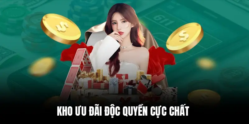 Kho ưu đãi độc quyền cực chất.