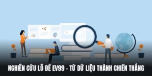 Nghiên Cứu Lô Đề EV99 – Từ Dữ Liệu Thành Chiến Thắng